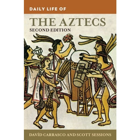 (영문도서) Daily Life of the Aztecs Paperback, Bloomsbury Academic, English, 9798765120163