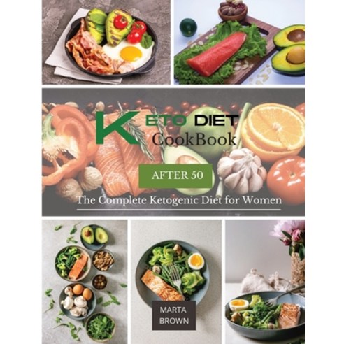 (영문도서) Keto Diet Cookbook After 50: The Complete Ketogenic Diet for Women Paperback, Marta Brown, English, 9781802685879