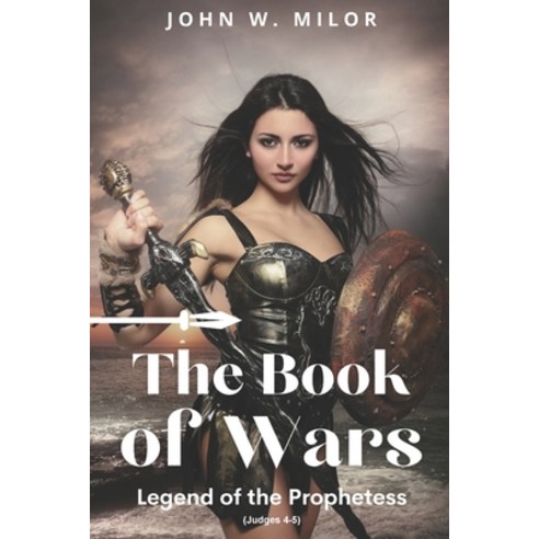 (영문도서) The Book of Wars: Legend of the Prophetess Paperback, Independently Published, English, 9798719713045