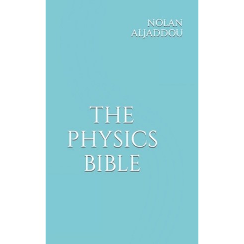 (영문도서) The Physics Bible Paperback, Independently Published, English, 9798375037905