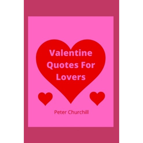 (영문도서) Valentine Quotes For Lovers: A Great Book For Valentines Day For All Lovers And Couples Paperback, Independently Published, English, 9798838833204