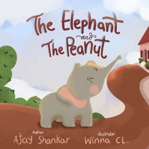 The Elephant and The Peanut Paperback, Independently Published, English, 9798709774926