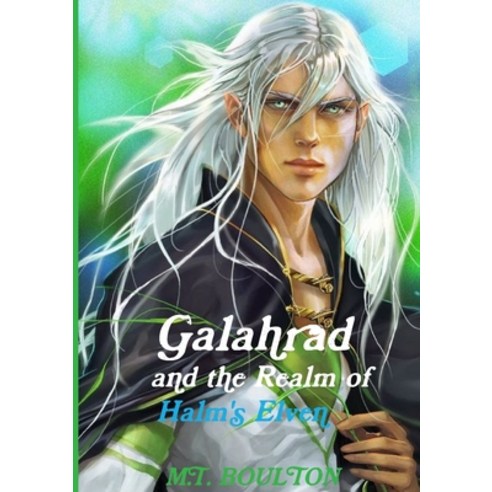 Galahrad and the Realm of Halm''s Elven: A Halm''s Elven Novel Paperback, Lulu.com