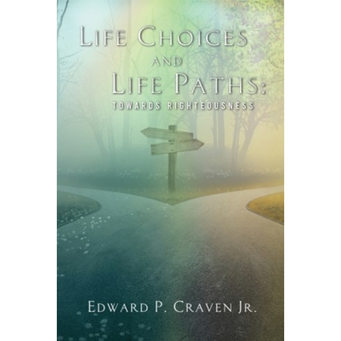 (영문도서) Life Choices and Life Paths: Towards Righteousness Paperback, Writers Book Fair, English, 9781962313476