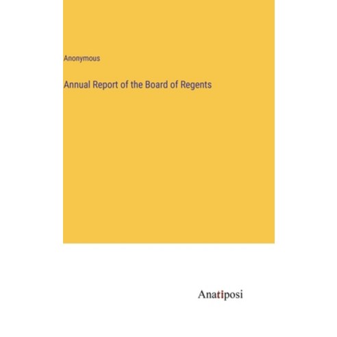 (영문도서) Annual Report of the Board of Regents Hardcover, Anatiposi Verlag, English, 9783382503390