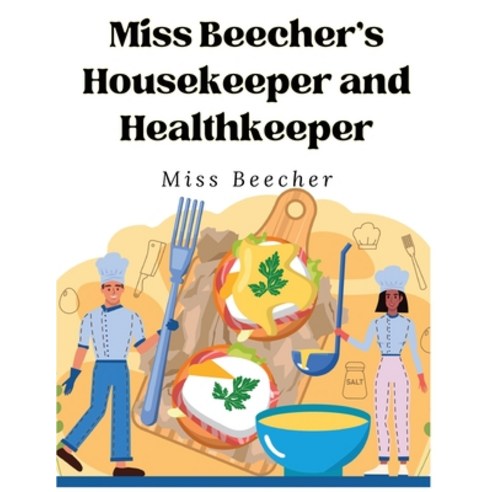 (영문도서) Miss Beecher''s Housekeeper and Healthkeeper: Recipes for Economical and Healthful Cooking Paperback, Atlas Vista Publisher, English, 9781835521960