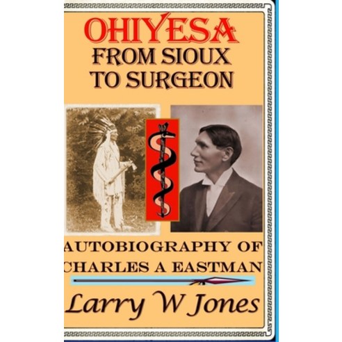 (영문도서) Ohiyesa - From Sioux To Surgeon Hardcover, Lulu.com, English, 9781794813953
