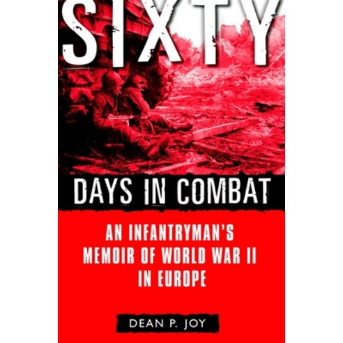 (영문도서) Sixty Days in Combat: An Infantryman''s Memoir of World War II in Europe Paperback, Presidio Press, English, 9780891418399