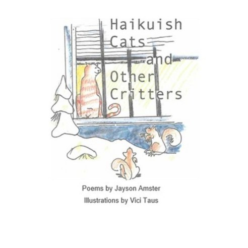 Haikuish Cats and Other Critters Paperback, Createspace Independent Pub..., English, 9781985276673