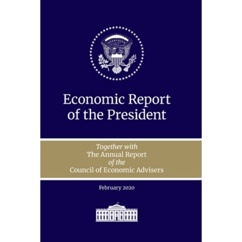 Economic Report of the President 2020: Together with the Annual Report of the Council of Economic Ad... Paperback, Independently Published, English, 9798554863141