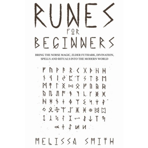 (영문도서) Runes for Beginners: Bring the Norse Magic Elder Futhark Divination Spells and Rituals Int... Paperback, Melissa Smith, English, 9798201569693