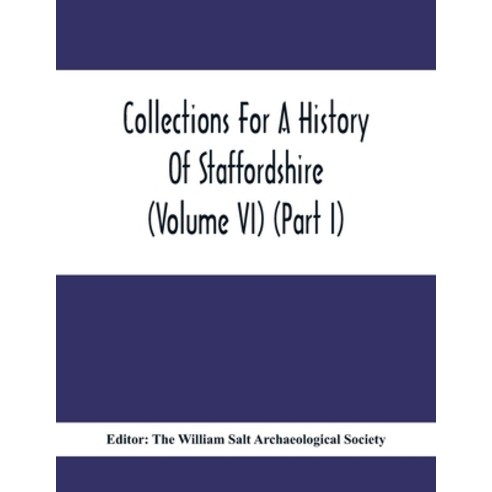 Collections For A History Of Staffordshire (Volume Vi) (Part I) Paperback, Alpha Edition, English, 9789354412271
