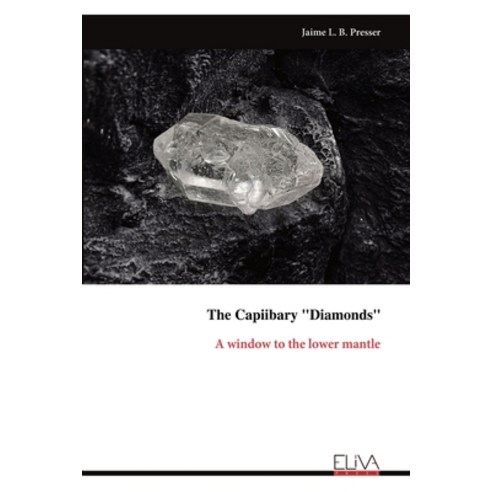 (영문도서) The Capiibary "Diamonds": A window to the lower mantle Paperback, Eliva Press, English, 9789999315524