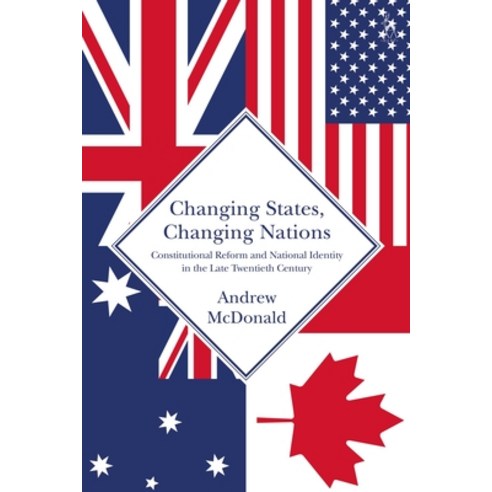 Changing States Changing Nations: Constitutional Reform and National Identity in the Late Twentieth... Hardcover, Hart Publishing