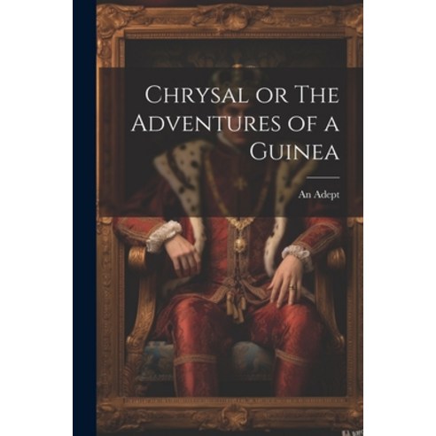 (영문도서) Chrysal or The Adventures of a Guinea Paperback, Legare Street Press, English, 9781022084469
