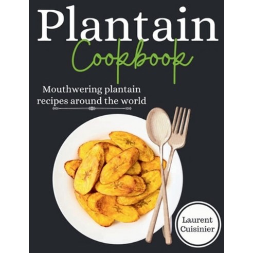 (영문도서) Plantain cookbook: Mouthwering plantain recipes around the world Paperback, Independently Published, English, 9798322293750