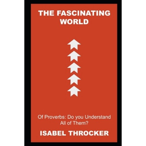 (영문도서) The Fascinating World of Proverbs: Do you Understand All of Them? Paperback, Independently Published, English, 9798755578356