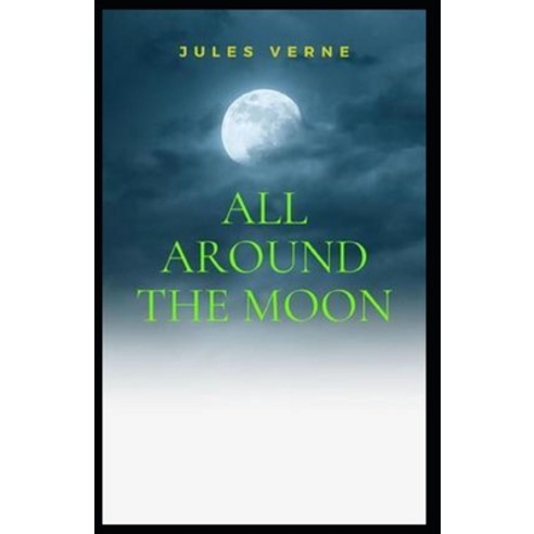 (영문도서) All Around The Moon: Illustrated Edition Paperback, Independently Published, English, 9798511902852