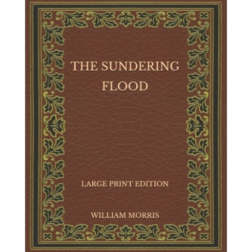 The Sundering Flood - Large Print Edition Paperback, Independently Published, English, 9798575542872