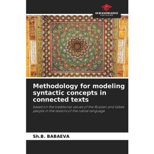 (영문도서) Methodology for modeling syntactic concepts in connected texts Paperback, Our Knowledge Publishing, English, 9786205899854