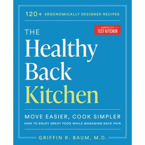 (영문도서) The Healthy Back Kitchen: Move Easier Cook Simplerhow to Enjoy Great Food While Managing Bac... Paperback, America''s Test Kitchen, English, 9781954210653