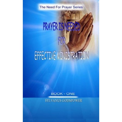 (영문도서) Prayer Is Needed for Effective Ministration Paperback, Independently Published, English, 9798371625045