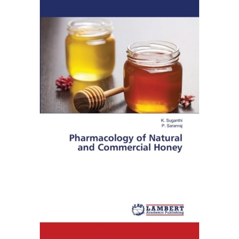 Pharmacology of Natural and Commercial Honey Paperback, LAP Lambert Academic Publis..., English, 9786139817818