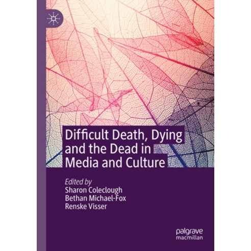 (영문도서) Difficult Death Dying and the Dead in Media and Culture Hardcover, Palgrave MacMillan, English, 9783031407314