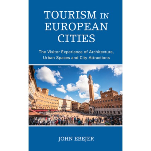 (영문도서) Tourism in European Cities: The Visitor Experience of Architecture Urban Spaces and City Att... Paperback, Rowman & Littlefield Publis..., English, 9781538160770