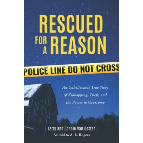 (영문도서) Rescued for a Reason: An Unbelievable True Story of Kidnapping Theft and the Power to Overcome Paperback, Credo House Publishers, English, 9781625861931