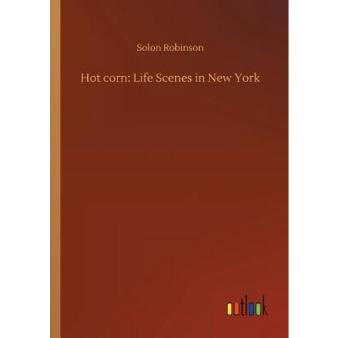 Hot corn: Life Scenes in New York Paperback, Outlook Verlag, English, 9783732678617