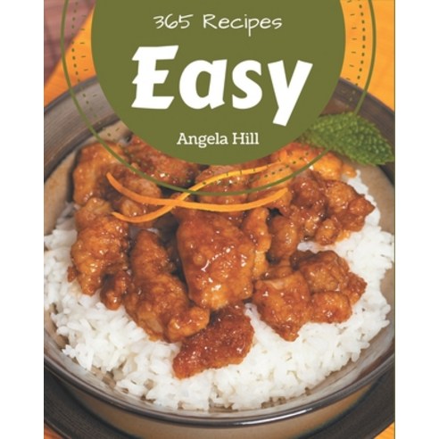 365 Easy Recipes: Easy Cookbook - All The Best Recipes You Need are Here! Paperback, Independently Published