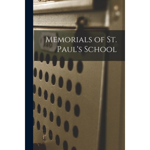 (영문도서) Memorials of St. Paul''s School Paperback, Legare Street Press, English, 9781017336153