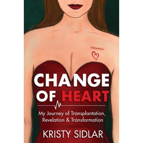 (영문도서) Change of Heart: My Journey of Transplantation Revelation & Transformation Paperback, Atkins & Greenspan Publishing, English, 9781956879049