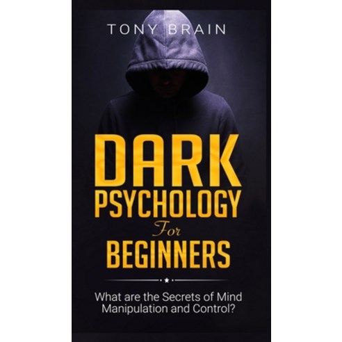 Dark Psychology for Beginners: What are the Secrets of Mind Manipulation and Control? Hardcover, Cloe Ltd, English, 9781801860178