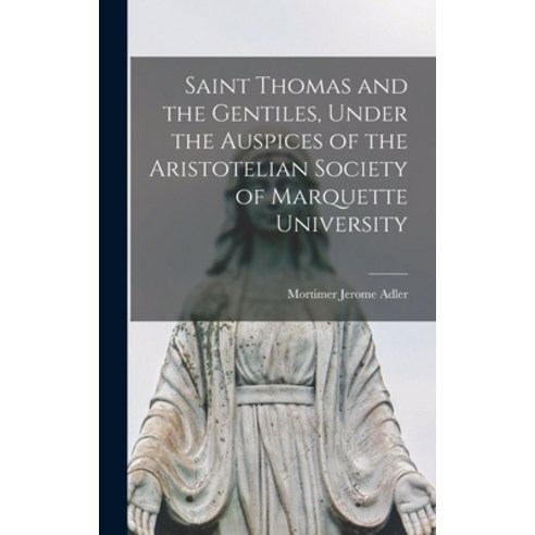 (영문도서) Saint Thomas and the Gentiles Under the Auspices of the Aristotelian Society of Marquette Un... Hardcover, Hassell Street Press, English, 9781013318740