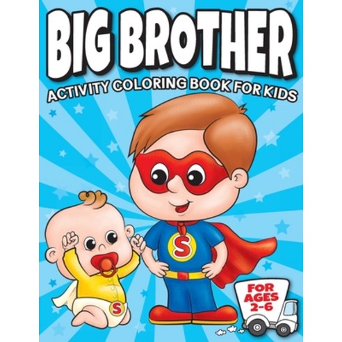 Big Brother Activity Coloring Book For Kids Ages 2-6: Cute New Baby Gifts Workbook For Boys with Maz... Paperback, Big Dreams Art Supplies