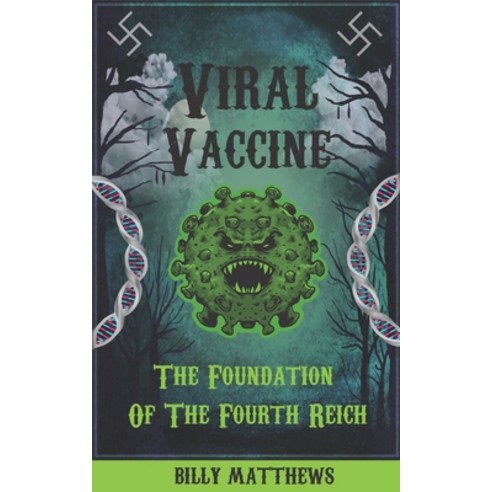 Viral Vaccine: The Foundation of The Fourth Reich Paperback, Independently Published, English, 9798708640680