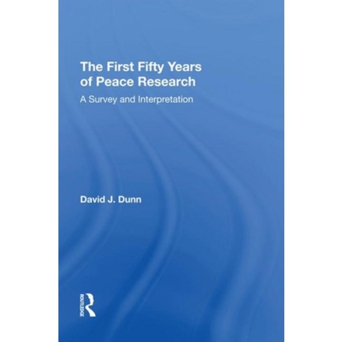 (영문도서) The First Fifty Years of Peace Research: A Survey and Interpretation Paperback, Routledge, English, 9781138620971