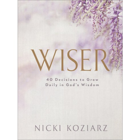 (영문도서) Wiser: 40 Decisions to Grow Daily in God''s Wisdom Hardcover, Bethany House Publishers, English, 9780764237027