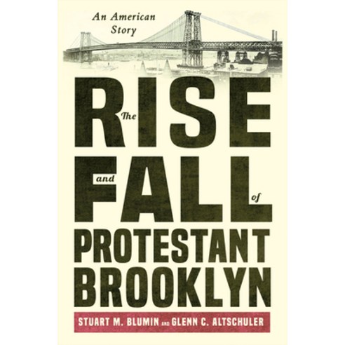 (영문도서) The Rise and Fall of Protestant Brooklyn: An American Story Hardcover, Three Hills, English, 9781501765513