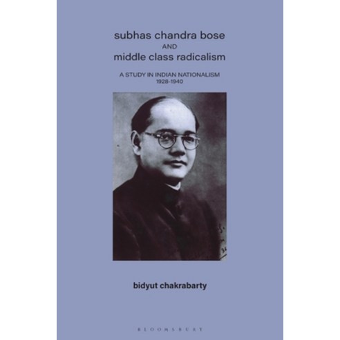 (영문도서) Subhas Chandra Bose and Middle Class Radicalism: Study in Indian Nationalism 1928-40 Paperback, Bloomsbury Publishing PLC, English, 9781350186576