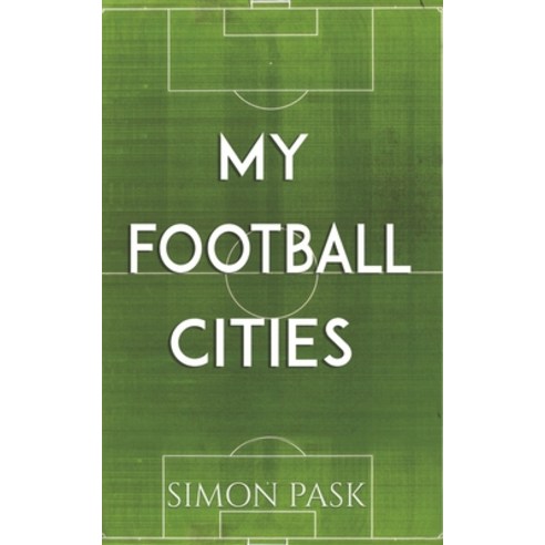 (영문도서) My Football Cities Paperback, Austin Macauley, English, 9781398417892