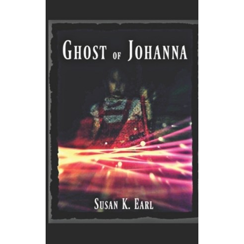 (영문도서) Ghost of Johanna: apparition spirit angel... Fantasma de Johanna Paperback, Independently Published, English, 9781694674678