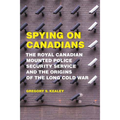 (영문도서) Spying on Canadians: The Royal Canadian Mounted Police Security Service and the Origins of th... Paperback, University of Toronto Press, English, 9781487521585