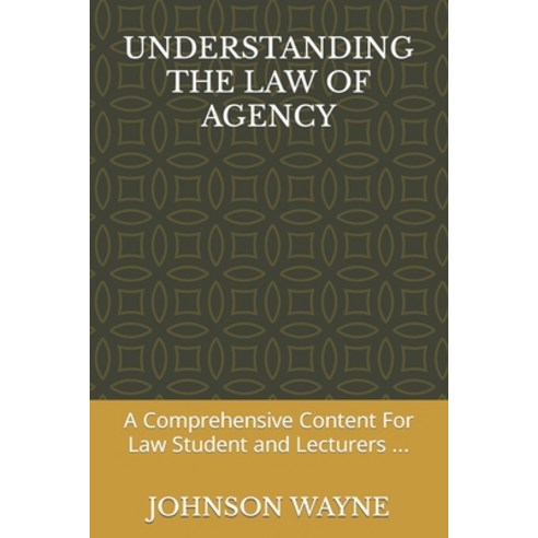 (영문도서) Understanding the Law of Agency: A Comprehensive Content For Law Student and Lecturers ... Paperback, Independently Published, English, 9798357034977