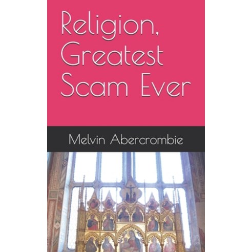 Religion Greatest Scam Ever Paperback, Independently Published, English, 9798745898594