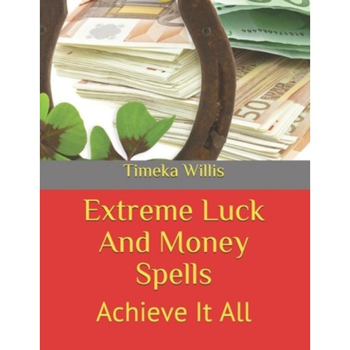 (영문도서) Extreme Luck And Money Spells: Achieve It All Paperback, Independently Published, English, 9798542106717