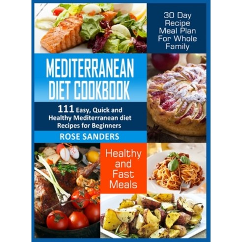 Mediterranean Diet Cookbook: 600 Quick Easy and Healthy Mediterranean Diet Recipes for Beginners: H... Hardcover, Growthshape, English, 9781801787581