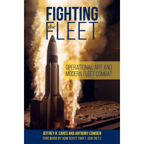 Fighting the Fleet: Operational Art and Modern Fleet Combat Hardcover, US Naval Institute Press, English, 9781682477274